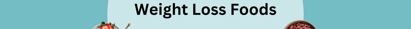Weight Loss Foods